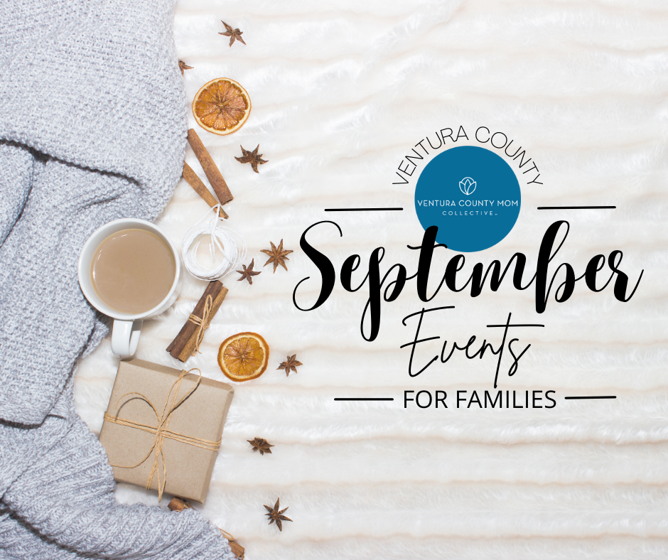 September Family Events in Ventura County Ventura County Mom Collective